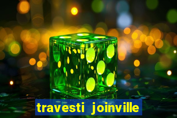 travesti joinville vila nova